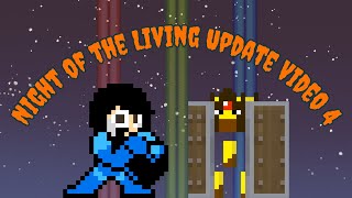 Night of the Living Update Video 4 [upl. by Smoht]