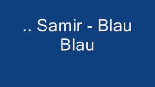 Samir Blau blau [upl. by Ailiec635]