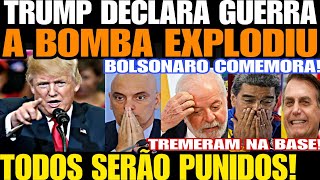 TRUMP DECLARA GUERRA TODOS SERÃO PUNIDOS TREMERAM NA BASE A BOMBA EXPLODIU BOLSONARO COMEMORA [upl. by Aljan162]