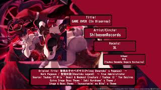 GAME OVER In Disarray  ShibayanRecords 東方Touhou Music Arrange DANMAKU KAGURA EXCLUSIVE [upl. by Hamehseer]