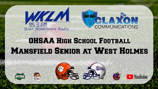 Mansfield Senior at West Holmes  OHSAA High School Football from WKLM FM 953 [upl. by Allyce742]