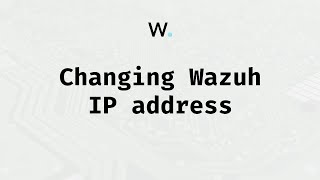 Changing wazuh ip address [upl. by Enyaht]