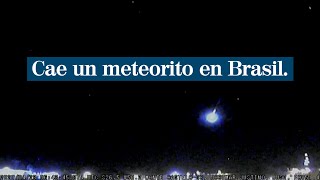 Un enorme meteorito cae sobre Brasil [upl. by Gant]