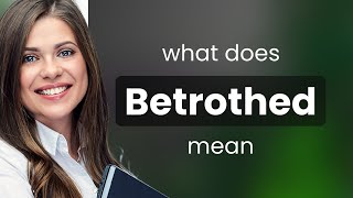 Betrothed — definition of BETROTHED [upl. by Shelton]