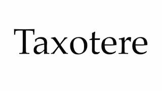 How to Pronounce Taxotere [upl. by Aerdied]