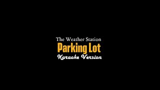 The Weather Station  Parking Lot Karaoke Video [upl. by Adnolrehs]