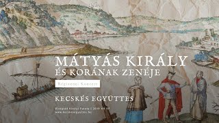 Kecskés Együttes • Koncert  Mátyás király és korának zenéje  Visegrád Királyi Palota  2018 [upl. by Burley]