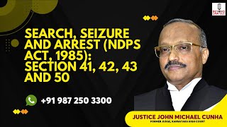 Search Seizure and Arrest NDPS Act1985   Section 4142 43 and 50  Justice John Michael Cunha [upl. by Quartus]