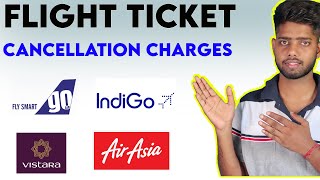 Flight Ticket cancellation charges 2023  Indigo amp go airgo first and vistara  Flight cancel [upl. by Akener]