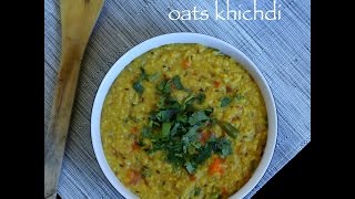 oats khichdi recipe  easy and healthy oats khichdi recipe [upl. by Imeka249]