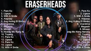 Eraserheads  Eraserheads Full Album  The Best Songs Of Eraserheads [upl. by Petulah162]