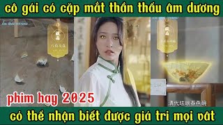 cô gái có cặp mắt thần thấu âm dương có thể nhận biết giá trị mọi thứ [upl. by Jacynth]