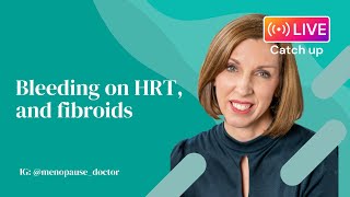 Bleeding on HRT and fibroids  Dr Louise Newson [upl. by Cyndi364]