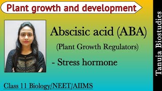 Plant Growth Regulators  Abscisic acid ABA  Stress hormone  Plant growth and development  NEET [upl. by Ilehs]