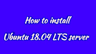 Step By Step Installation of Ubuntu 1804 LTS server [upl. by Artenehs]