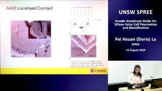 UNSW SPREE 20140815 Pei Hsuan Doris Lu  Anodic Aluminium Oxides for Silicon Solar Cell [upl. by Nileuqcaj]