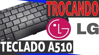 Como trocar o teclado do Notebook LG A510 01 [upl. by Damiano]