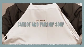 FriarChef S5  E18 Carrot and Parsnip Soup [upl. by Tybi]