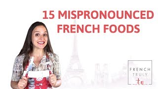 15 Mispronounced French Foods [upl. by Poll]