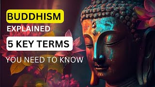 Buddhism Explained 5 Key Terms You Need to Know  Buddha’s Secret [upl. by Nadoj]