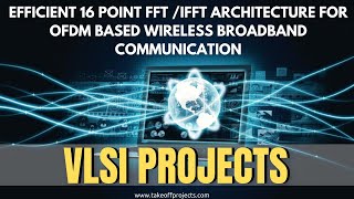 Efficient 16 Point FFT IFFT Architecture for OFDM Based Wireless Broadband Communication  DSP core [upl. by Johppah136]