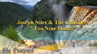 Joseph Niles amp The Consolers Too Near Homewmv [upl. by Olympias]