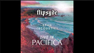 Flipsyde  Spun Acoustic  Live In Pacifica 2022 [upl. by Stanfield421]