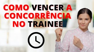 PROGRAMA TRAINEE  7 Dicas para Você VENCER a CONCORRÊNCIA [upl. by Partan]