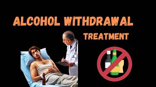 Alcohol Withdrawal Treatment [upl. by Eenitsed]