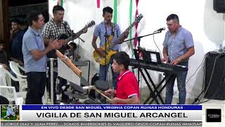 EN VIVO DESDE SAN MIGUEL VIRGINIA COPAN RUINAS VIGILIA DE SAN MIGUEL ARCANGEL [upl. by Aimac]