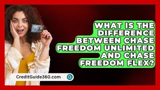 What Is the Difference Between Chase Freedom Unlimited and Chase Freedom Flex  CreditGuide360com [upl. by Ardine760]