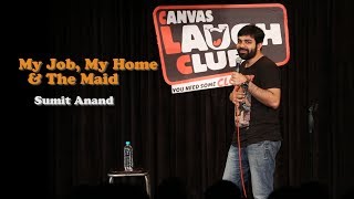 My Job My Home amp The Maid  StandUp Comedy by Sumit Anand [upl. by Wivestad]