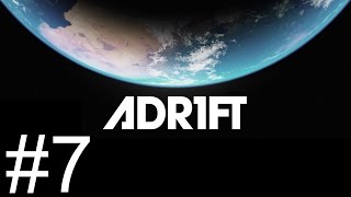 Adr1ft  Part 7  Thrusting Better Lets Play Adr1ft  Gameplay [upl. by Amliw247]