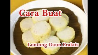 Cara Buat Lontong Daun Pisang Praktis [upl. by Eitsim]