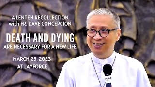 DEATH AND DYING ARE NECESSARY FOR A NEW LIFE  Lenten Recollection by Fr Dave Concepcion at Layforce [upl. by Barren]