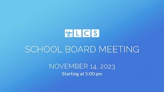 LCS School Board Meeting November 14 2023 [upl. by Adnahs224]