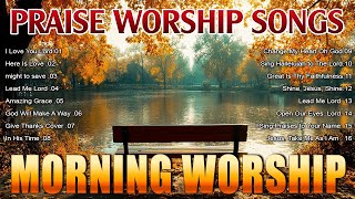 Top Morning Praise and Worship Songs 🙏 Top 50 Christian Songs Playlist 🙏 Best Worship Songs Lyrics [upl. by Andrew]