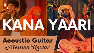 Kana Yaari  Acoustic Guitar  Messum Roxtar [upl. by Asiruam]