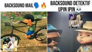 Backsound Mail VS Backsound Detektif Upin amp Ipin💀🔥 [upl. by Jermayne]