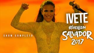 Ivete Reveillon de Salvador 2017 Show Completo [upl. by Acirretal]