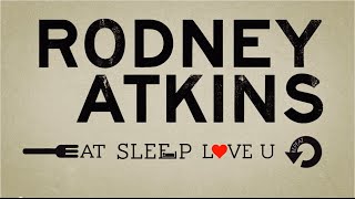 Rodney Atkins  Eat Sleep Love You Repeat Official Lyric Video [upl. by Aihsoj]