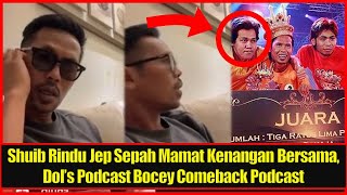 Shuib Rindu Jep Sepah Mamat Sepahtu Kenangan Bersama Dols Podcast Bocey Comeback Podcast Sekali [upl. by Akinot813]