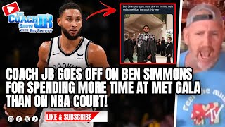 COACH JB GOES OFF ON BEN SIMMONS FOR SPENDING MORE TIME AT MET GALA THAN THE NBA COURT  JB SHOW [upl. by Aluin401]