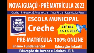 PRÉ MATRICULA INSCRIÇÃO 2023 CRECHE NOVA IGUAÇU 2023 ESCOLA MUNICIPAL  ATÉ 22 DEZEMBRO DE 2022 [upl. by Schacker409]