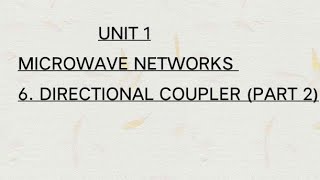 6 Directional coupler Part 2  UNIT 1  MICROWAVE NETWORKS [upl. by Ark]