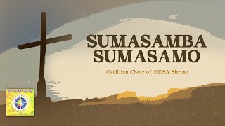 SUMASAMBA SUMASAMO  Cecillian Choir of EDSA Shrine Lyric Video OPM [upl. by Casady]