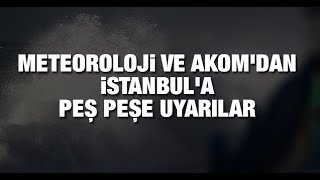 Meteoroloji ve AKOMdan İstanbula peş peşe uyarılar [upl. by Eniamaj]