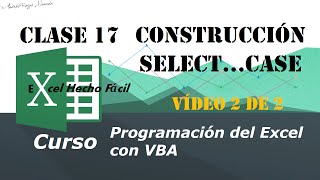 Construcción SelectCase – Clase 17 – Vídeo 2 de 2 – Programación del Excel con VBA [upl. by Efram]