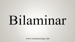 How To Say Bilaminar [upl. by Sumerlin]