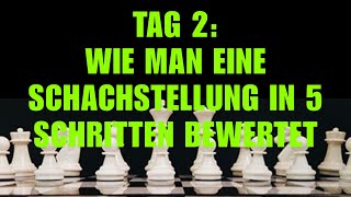 Tag 2 Wie Man Eine Schachstellung In 5 Schritten Bewertet – 10TageSchachHerausforderung [upl. by Qirat]